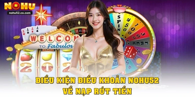 Điều Kiện Điều Khoản Nohu52: Hiểu Rõ Để Cá Cược Hiệu Quả