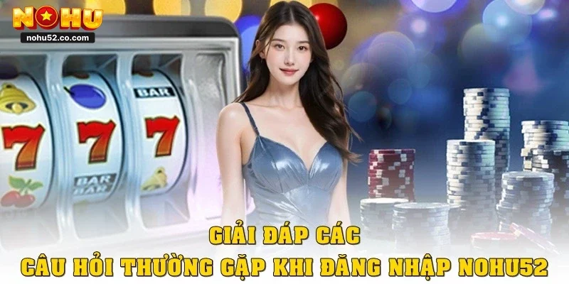 Cách Đăng Nhập Nohu52 Chỉ Trong Vài Giây, Siêu Tiện Lợi