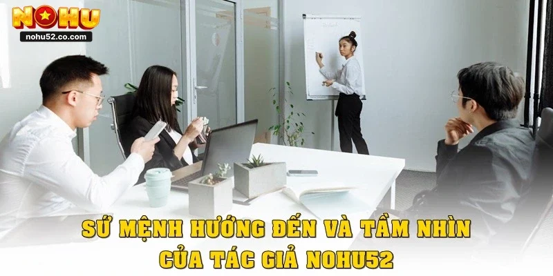 Tác Giả Nohu52 - CEO Tài Năng Sau Thành Công Cho Cổng Game