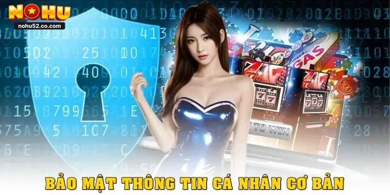 Tìm Hiểu Chính Sách Bảo Mật Nohu52 Cập Nhật Mới Nhất 2026