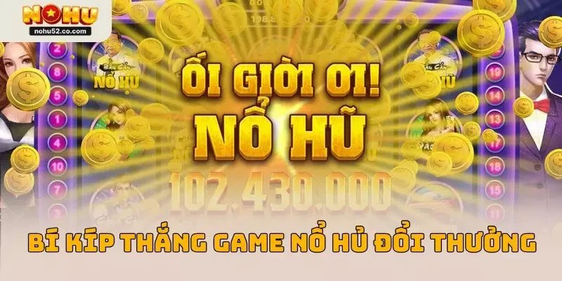 Game Nổ Hũ Đổi Thưởng Nohu52 Chất Lượng Nhất Năm 2026