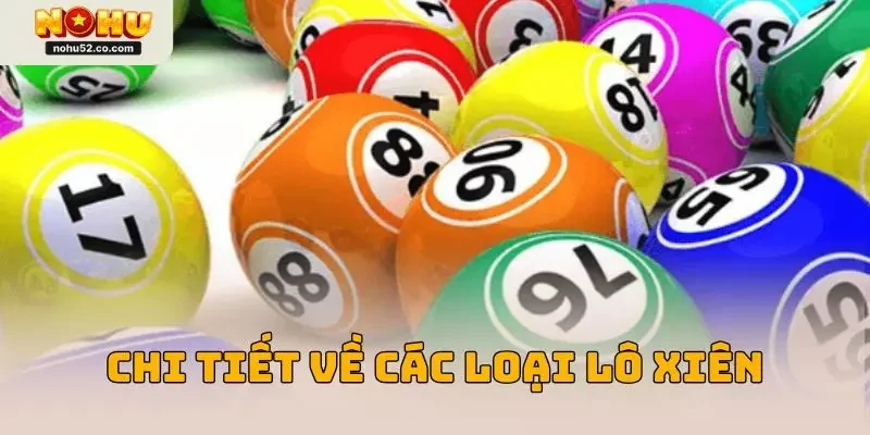Lô Xiên Là Gì? Bí Quyết Chơi Giúp X2 Lợi Nhuận Tại Nohu52