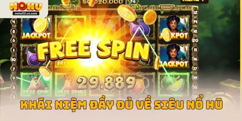 Siêu Nổ Hũ Là Gì? Giải Mã Cơ Hội Trúng Thưởng Khủng Năm 2026