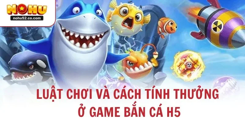 Bắn Cá H5 – Trải Nghiệm Game Săn Cá Đổi Thưởng Đỉnh Cao 2026