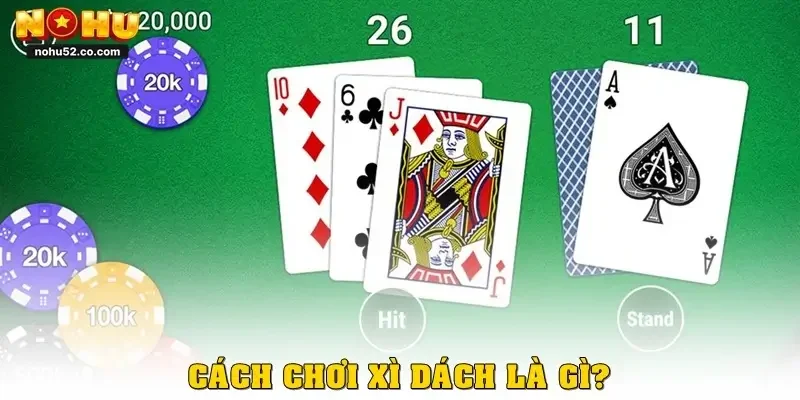 Cách chơi xì dách online tại NOHU52 chuẩn nhất từ cao thủ