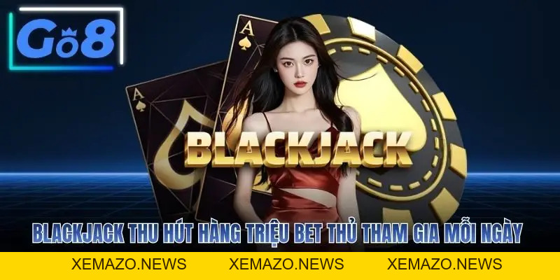 Blackjack GO8 - Hướng Dẫn Chơi Và Mẹo Thắng Dễ Dàng