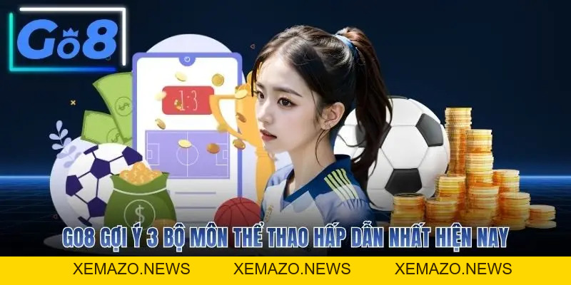 Thể Thao GO8 Và 3 Bộ Môn Giúp Bet Thủ Đổi Đời Nhanh Chóng