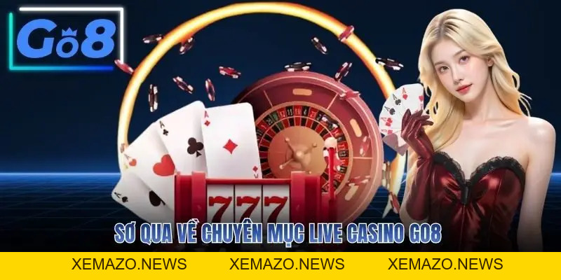Live Casino GO8 - Sòng Bạc Trực Tuyến Đẳng Cấp, Cá Cược 24/7