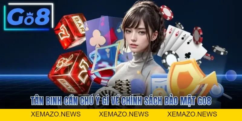 Chính Sách Bảo Mật GO8 - Cam Kết An Toàn Hội Viên 24/7