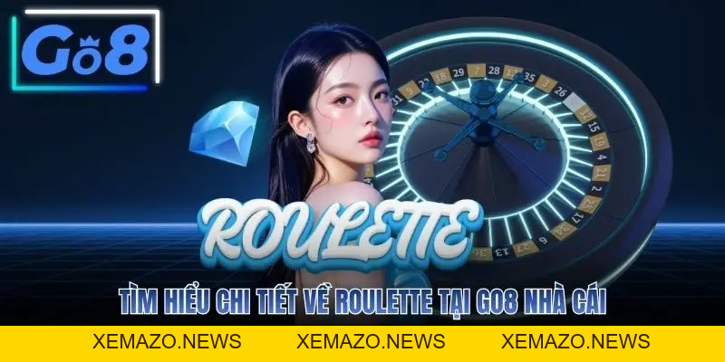 Roulette GO8 - Game Cược Quay Số Hấp Dẫn Không Thể Bỏ Lỡ